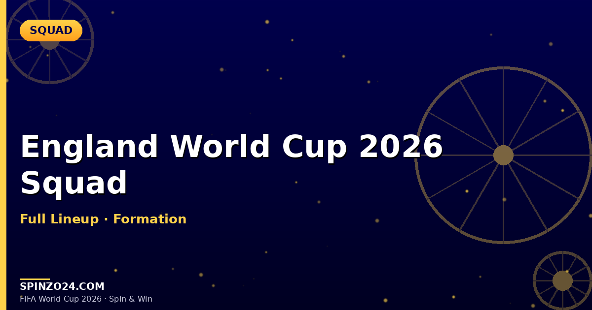 England World Cup 2026 Squad: Full Lineup, Analysis & Spinzo24 Contest Guide