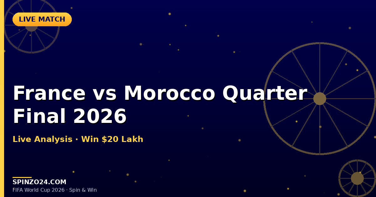 France vs Morocco Quarter-Final Prediction: FIFA World Cup 2026 & Spinzo24 Contest Guide